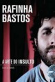 Rafinha Bastos – A Arte do Insulto